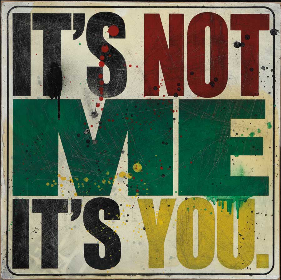 It's Not Me, It's You by artist Daniel Bombardier (D3N!@L)